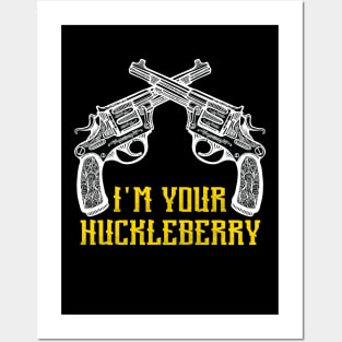 I'm Your Huckleberry Say When Posters and Art